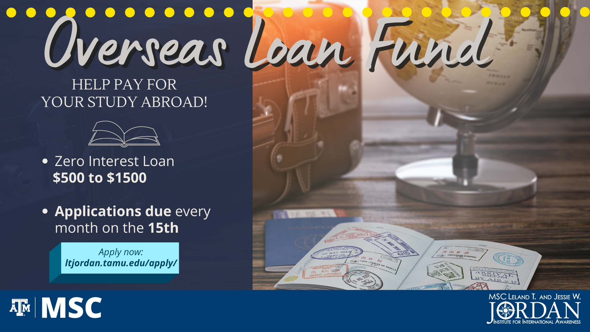 MSC L.T. Jordan Institute presents Overseas Loan Fund. Help pay for your study abroad! Zero Interest Loan $500 to $1500. Applications due every month on the 15th. Apply now ltjordan.tamu.edu/apply/