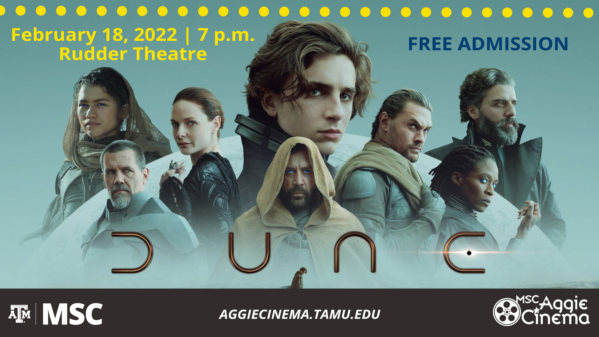 MSC Aggie Cinema Presents: Dune. February 18, 2022, 7 p.m. at Rudder Theatre. Free Admission. Website: aggiecinema.tamu.edu