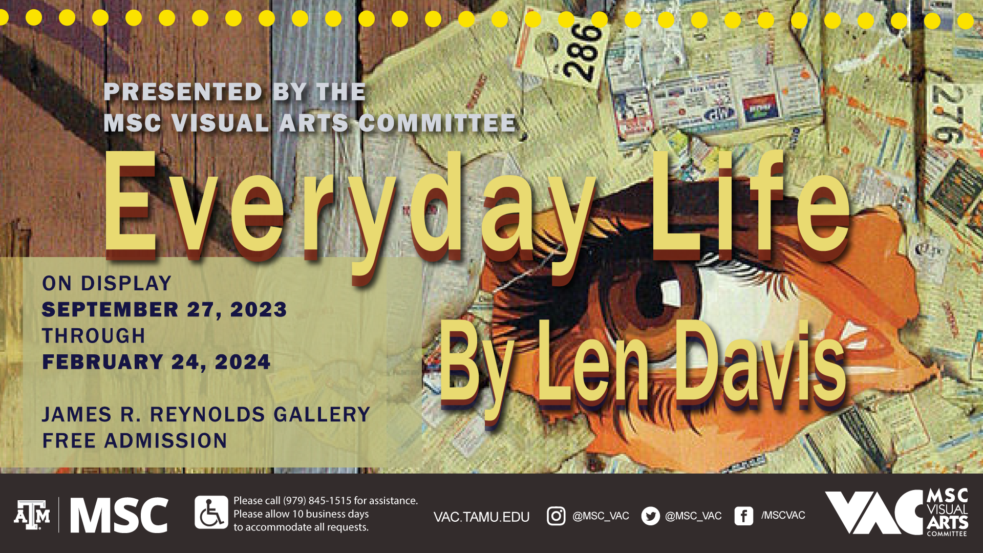 Presented by the MSC Visual Arts Committee: Everyday Life by Len Davis. On Display September 27, 2023 through February 24, 2024 at James R. Reynolds Gallery. Free Admission. Please call (979)845-1515 for assistance. Please allow 10 business days to accommodate all requests. Website: vac.tamu.edu Instagram: @MSC_VAC Twitter (X): @MSC_VAC Facebook: /MSCVAC