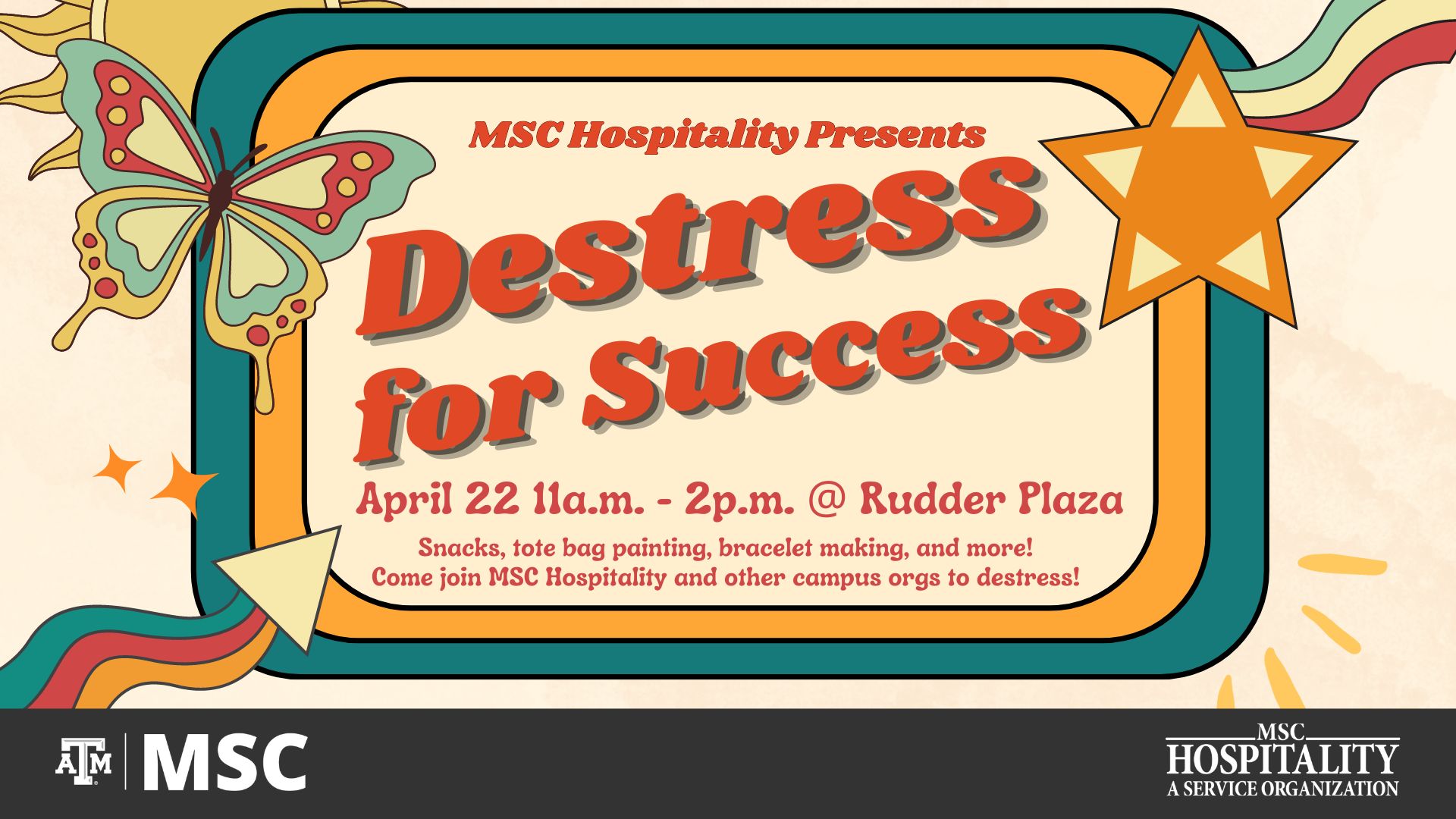 MSC Hospitality presents Destress for Success, April 22 from 11 a.m. to 2 p.m. at Rudder Plaza. Snacks, tote bag painting, bracelet making, and more! Come join MSC Hospitality and other campus orgs to destress!